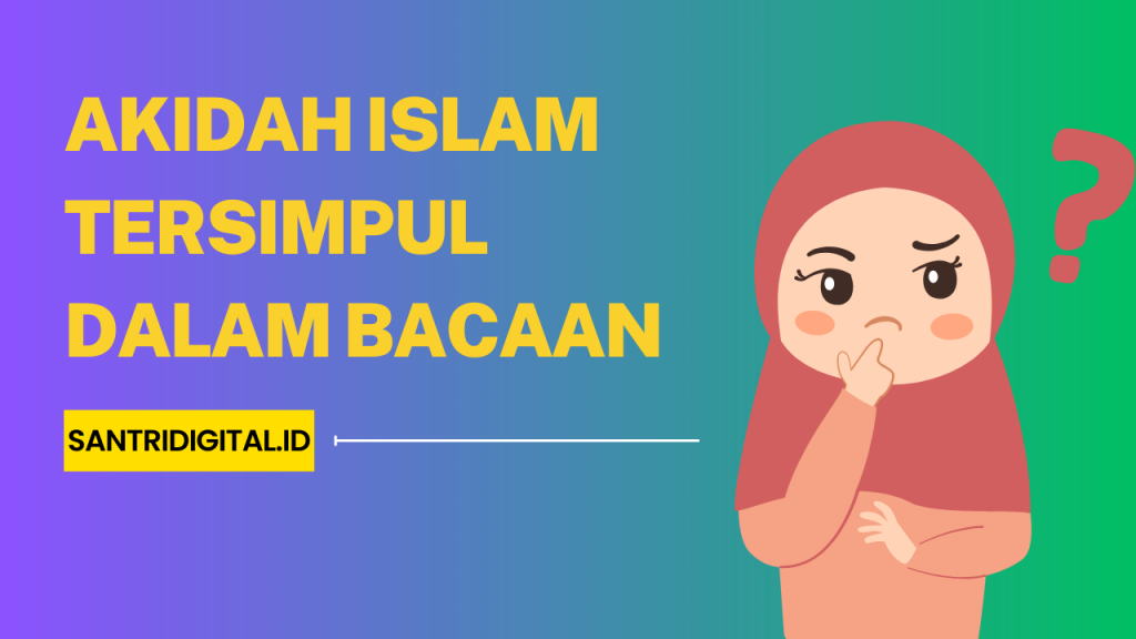 Akidah Islam Tersimpul dalam Bacaan - Santri Digital