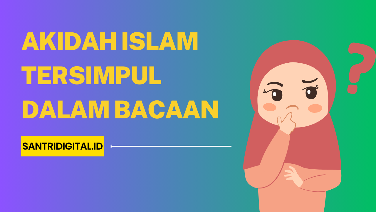 Akidah Islam Tersimpul dalam Bacaan