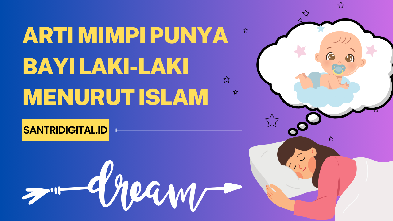 Arti Mimpi Punya Bayi Laki-Laki Menurut Islam