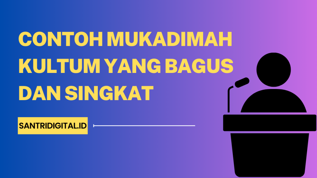 Contoh Mukadimah Kultum Yang Bagus Dan Singkat - Santri Digital