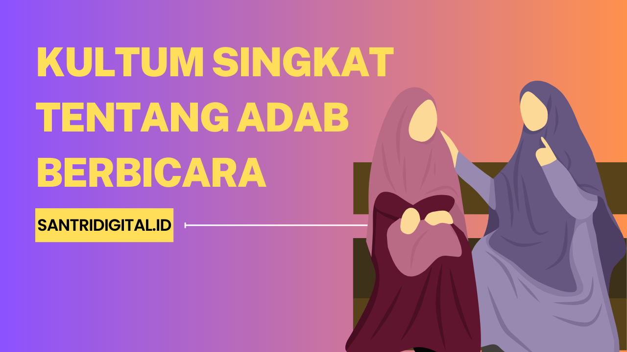 Kultum Singkat Tentang Adab Berbicara