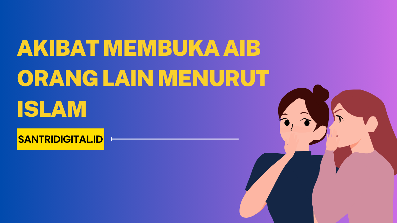 Akibat Membuka Aib Orang Lain Menurut Islam