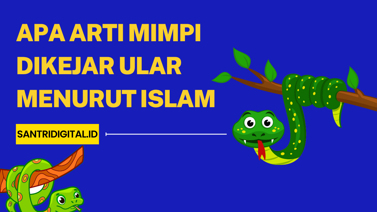 Apa Arti Mimpi Dikejar Ular Menurut Islam