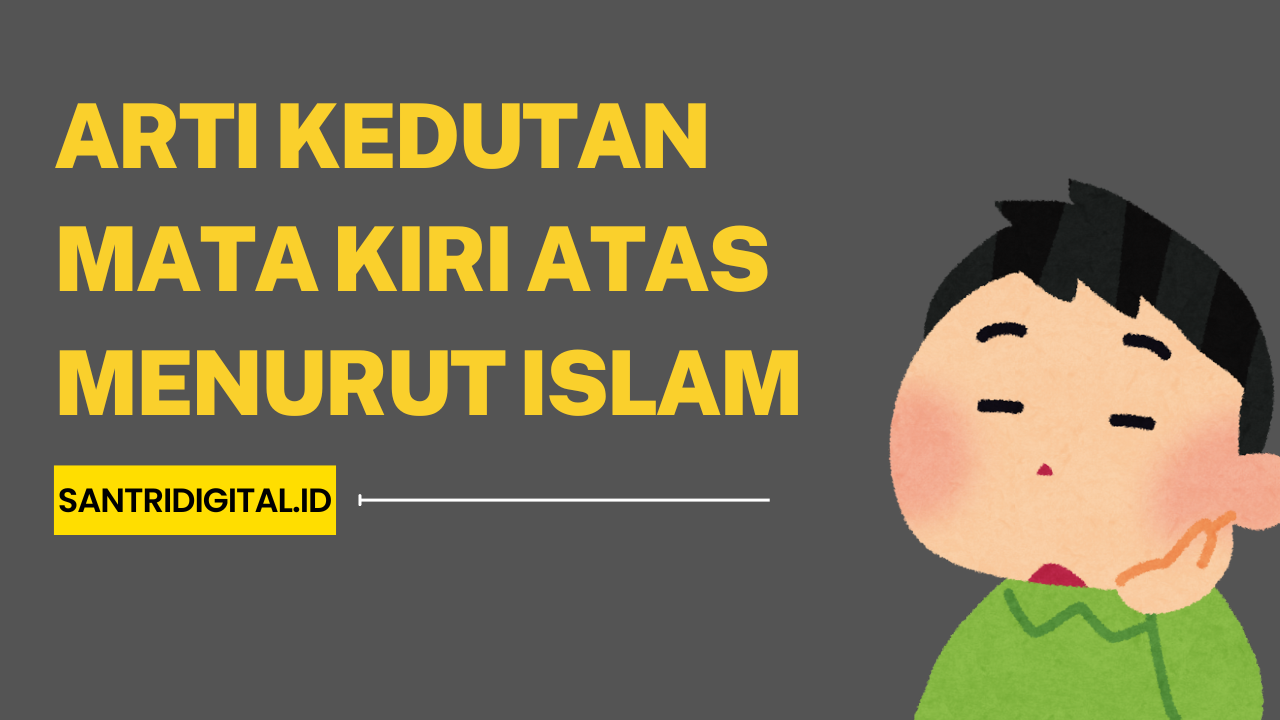 Arti Kedutan Mata Kiri Atas Menurut Islam