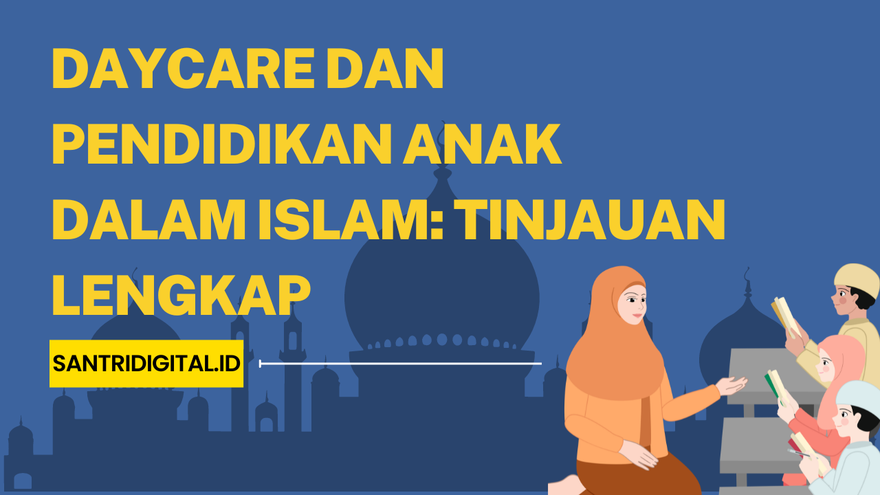 Daycare dan Pendidikan Anak dalam Islam