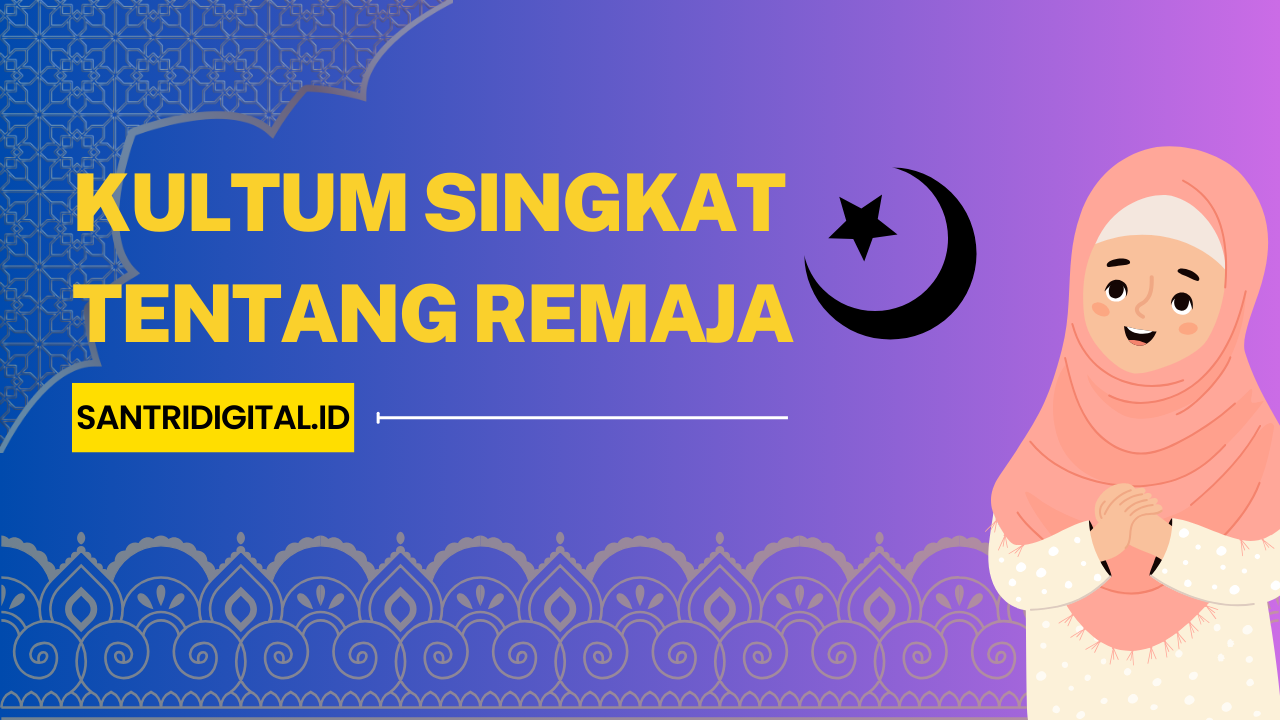 Kultum Singkat tentang Remaja Menghadapi Tantangan Masa Kini