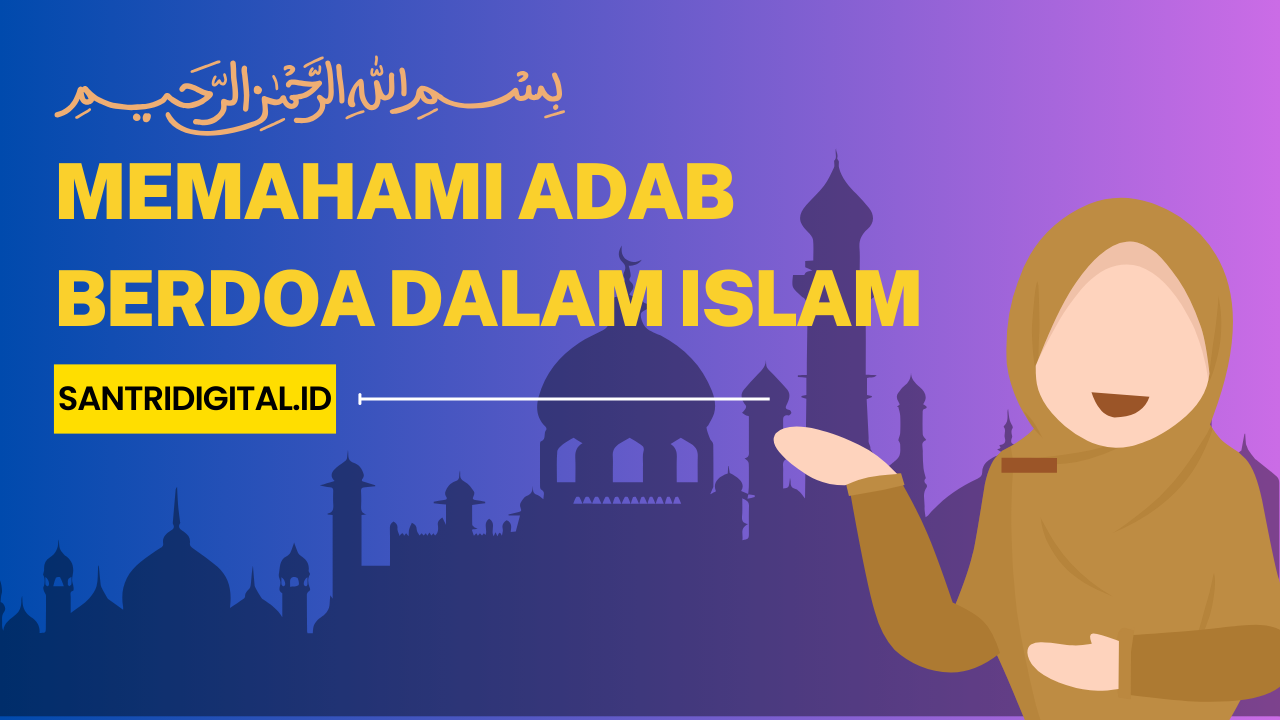 Memahami Adab Berdoa dalam Islam