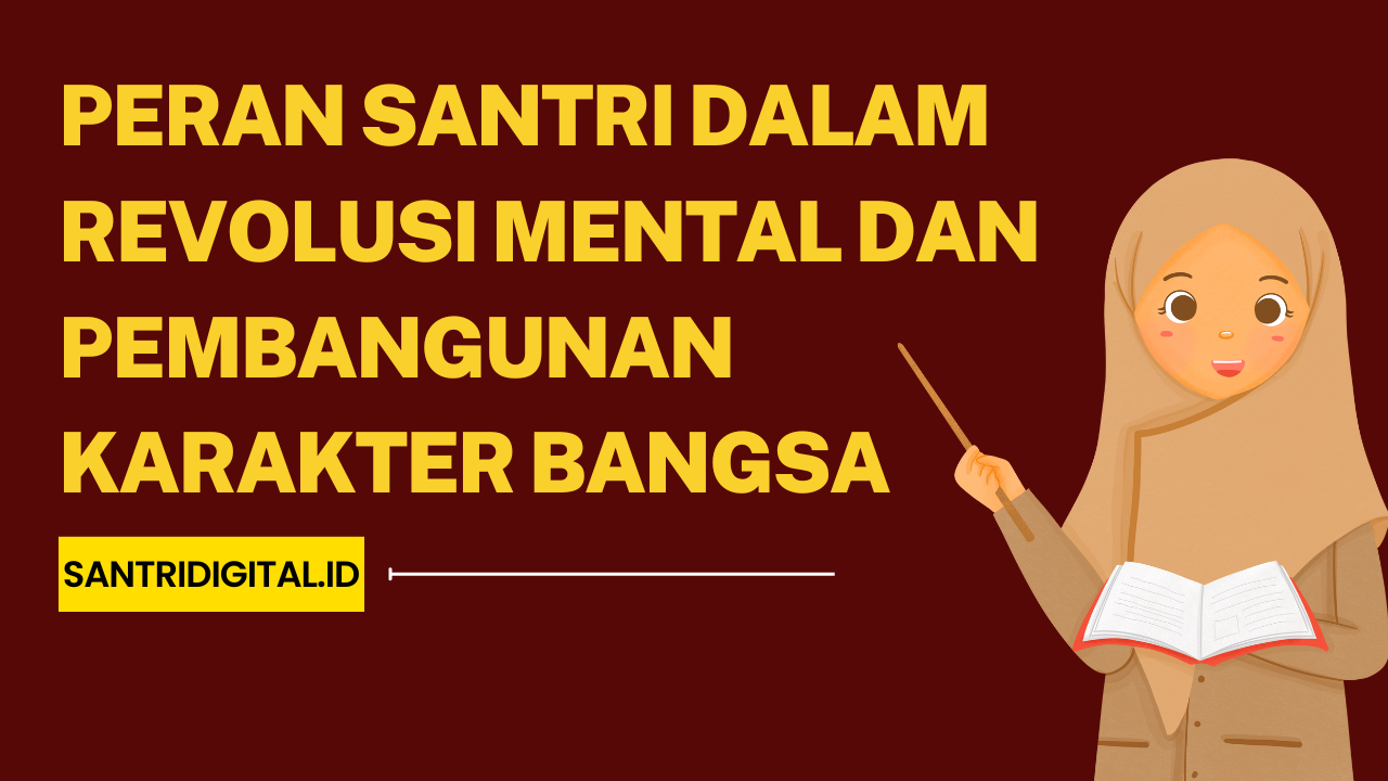 Peran Santri dalam Revolusi Mental dan Pembangunan Karakter Bangsa