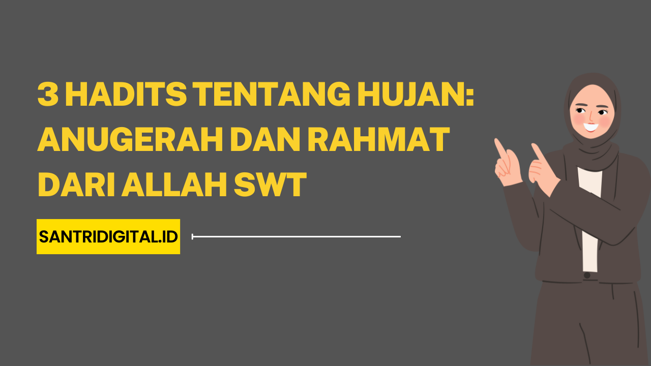 Hadits Tentang Hujan Anugerah dan Rahmat dari Allah SWT