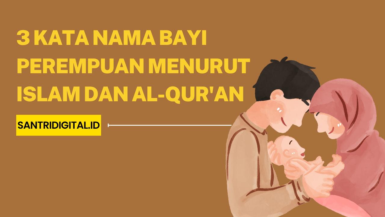 3 Kata Nama Bayi Perempuan Menurut Islam dan Al-Qur'an