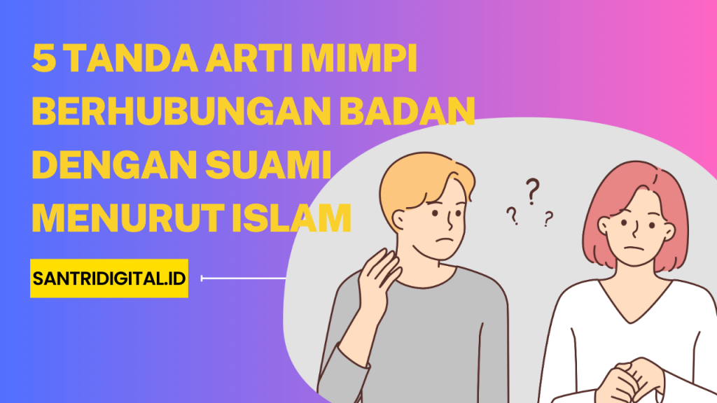 5 Tanda Arti Mimpi Berhubungan Badan Dengan Suami Menurut Islam