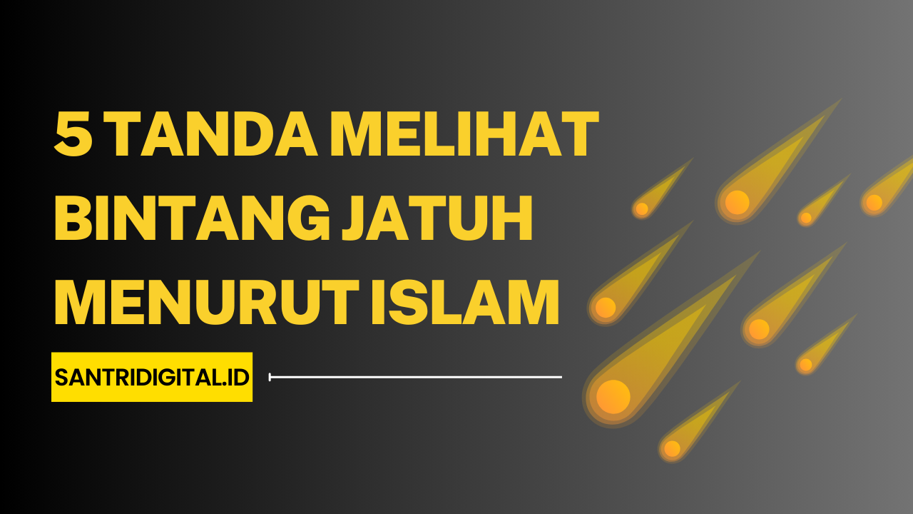 5 Tanda Melihat Bintang Jatuh Menurut Islam