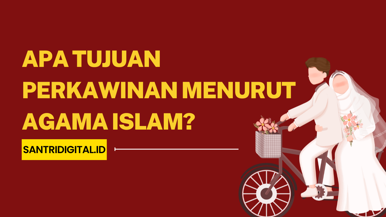 Apa Tujuan Perkawinan Menurut Agama Islam