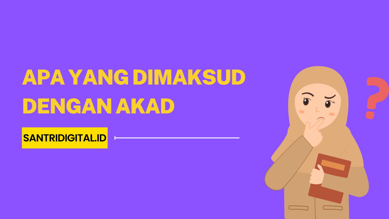 Apa yang Dimaksud dengan Akad