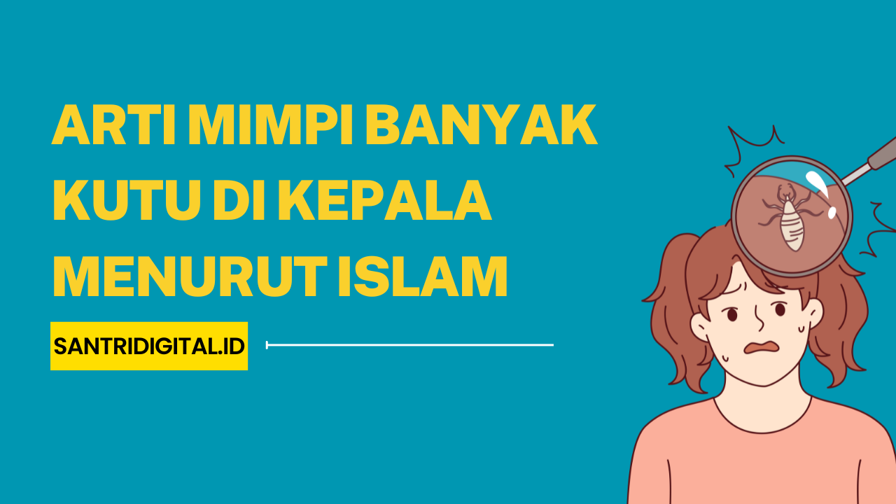 Arti Mimpi Banyak Kutu di Kepala Menurut Islam