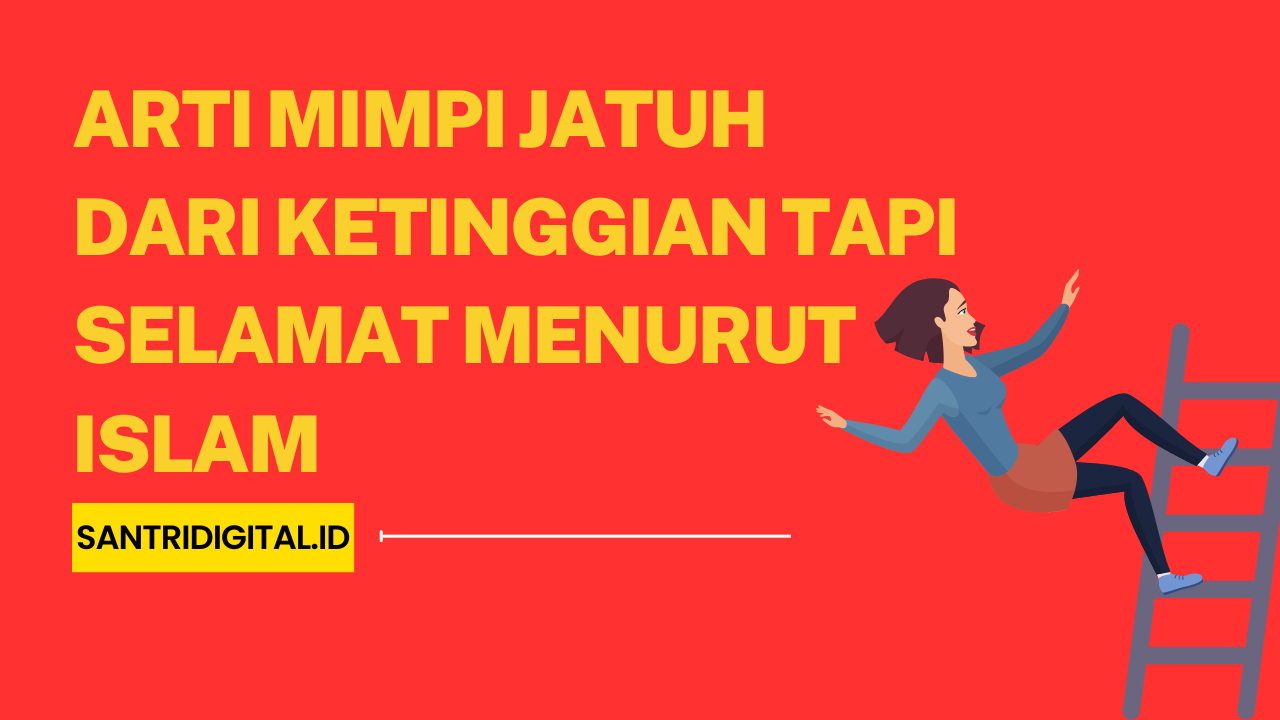 Arti Mimpi Jatuh dari Ketinggian Tapi Selamat Menurut Islam