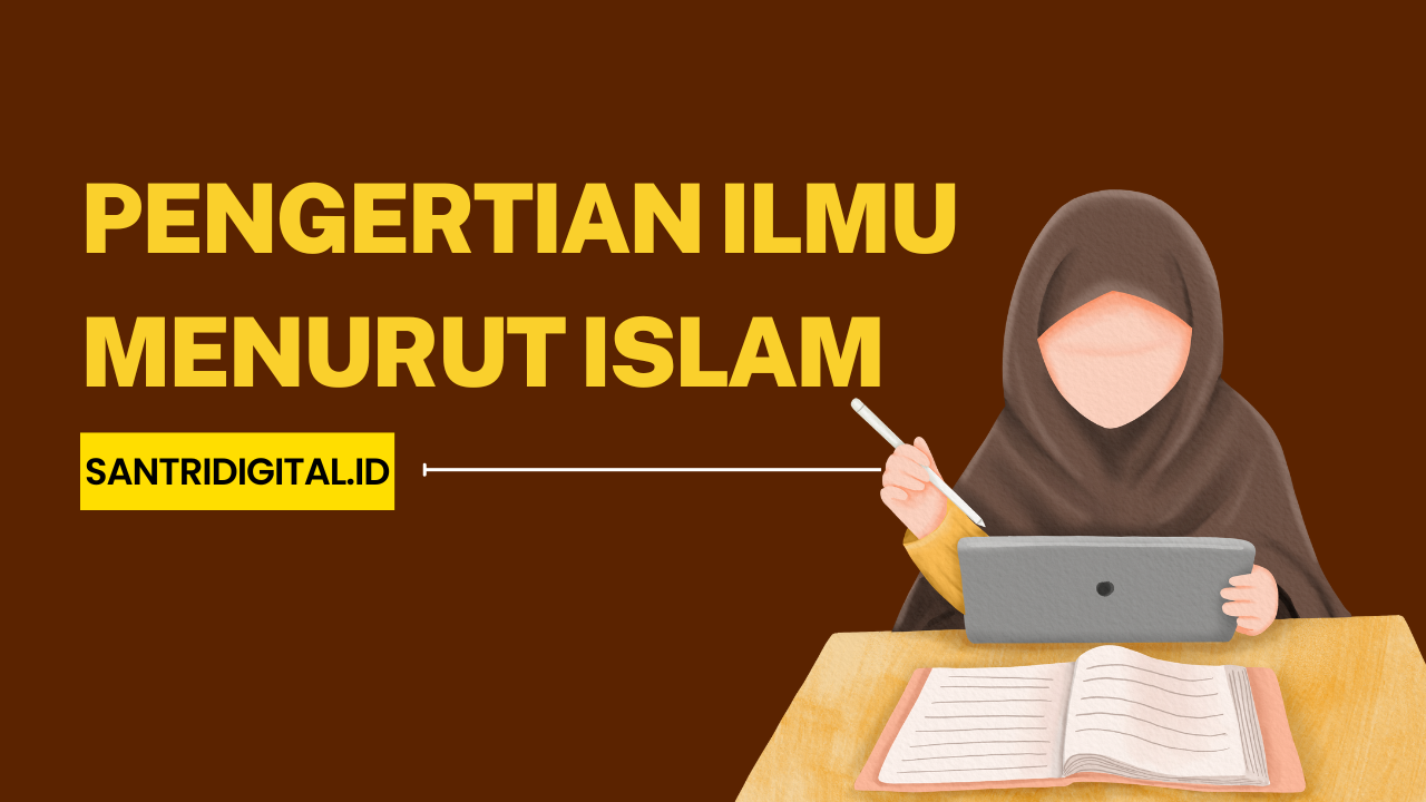 Pengertian Ilmu Menurut Islam