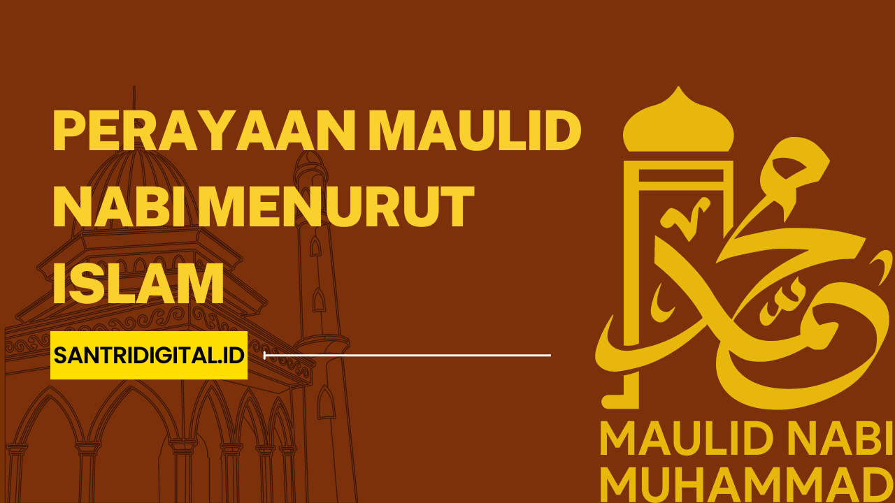 Sejarah Perayaan Maulid Nabi Menurut Islam - Santri Digital