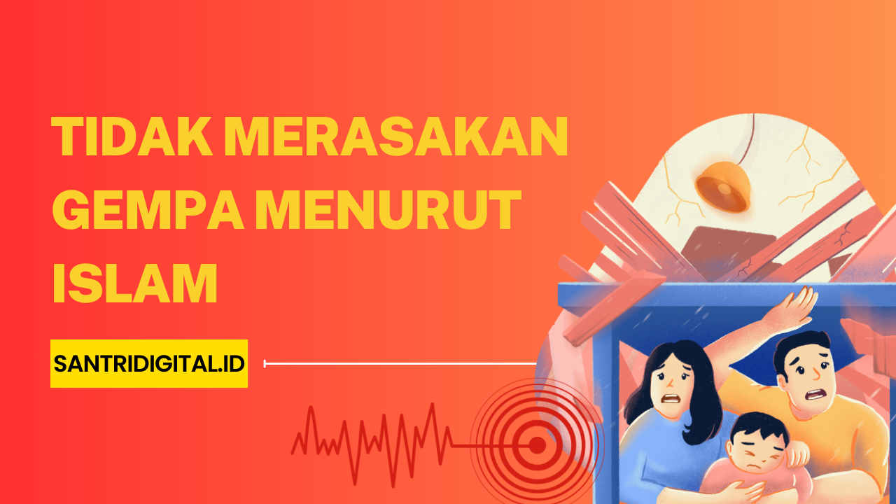 Tidak Merasakan Gempa Menurut Islam