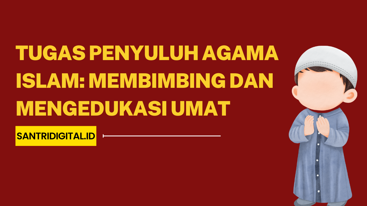 Tugas Penyuluh Agama Islam Membimbing dan Mengedukasi Umat