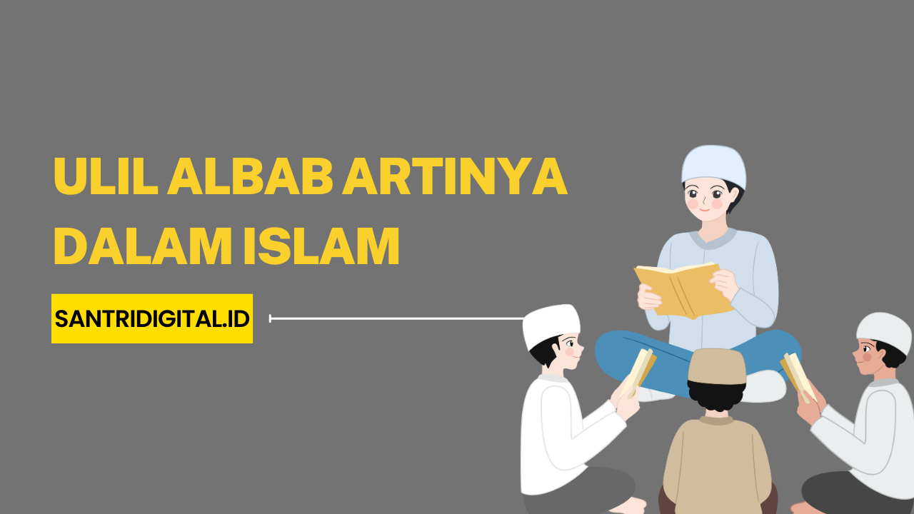 Ulil Albab Artinya dalam Islam