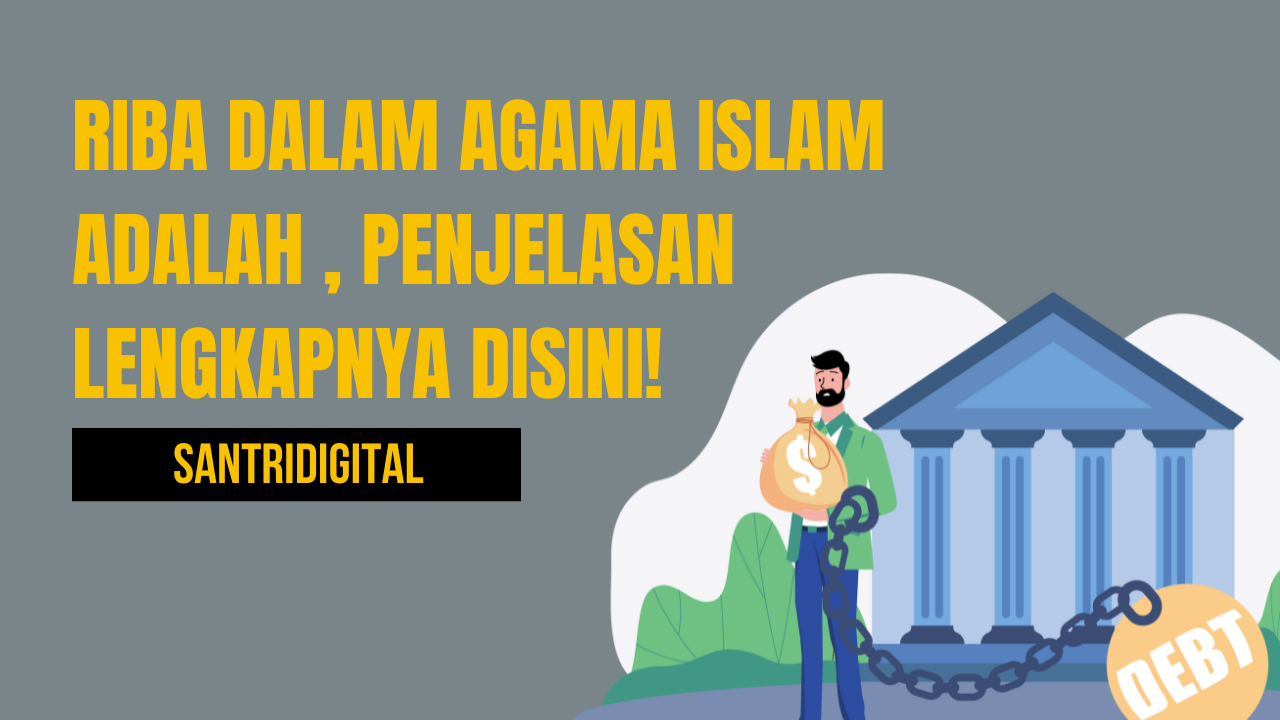 Riba dalam Agama Islam Adalah, Berikut Penjelasan Lengkapnya!