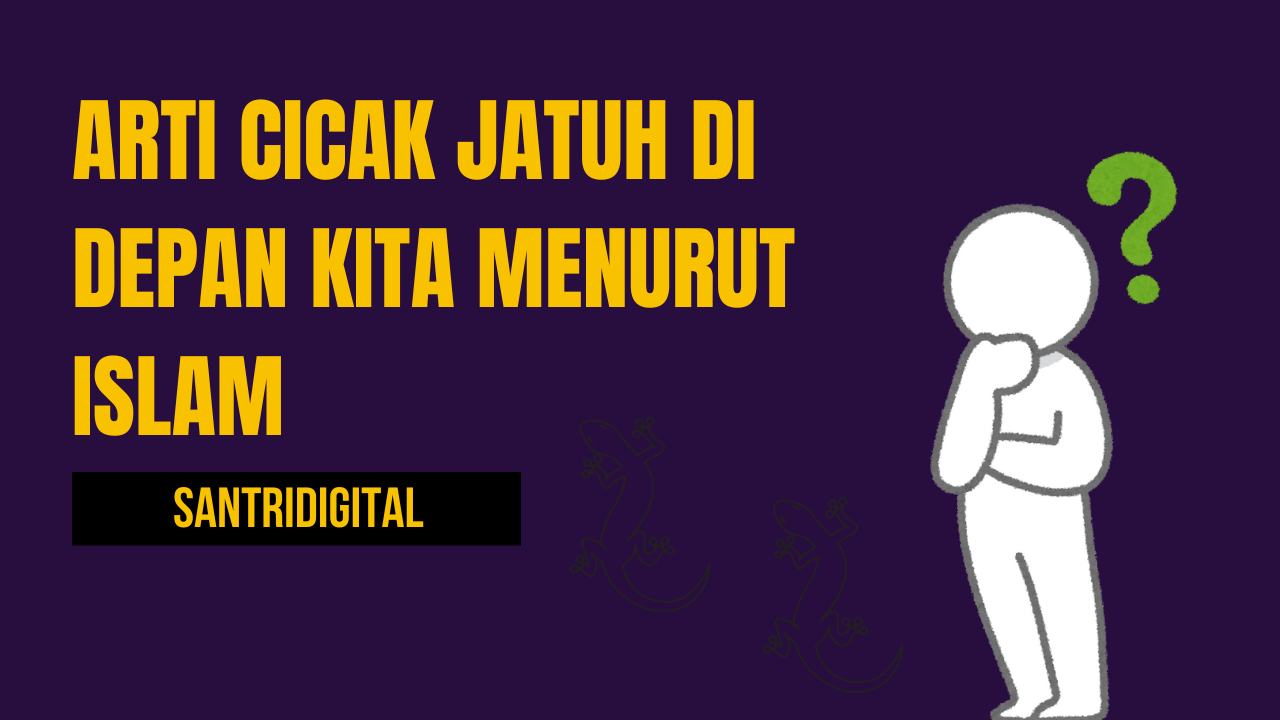 Arti Cicak Jatuh di Depan Kita Menurut Islam