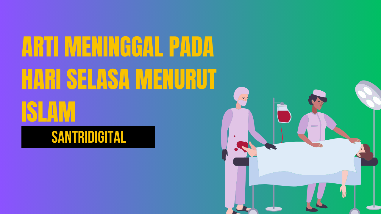 Arti Meninggal pada Hari Selasa Menurut Islam