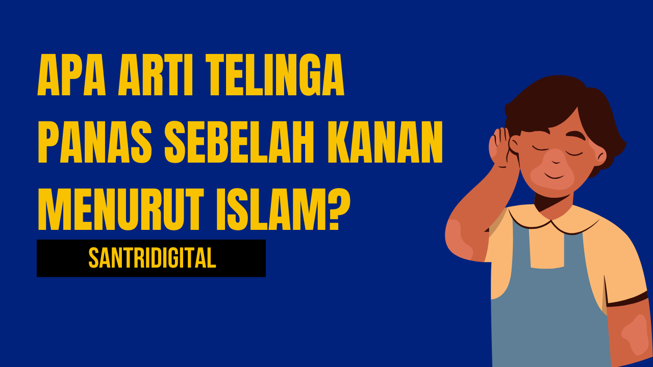 Telinga Panas Sebelah Kanan Menurut Islam