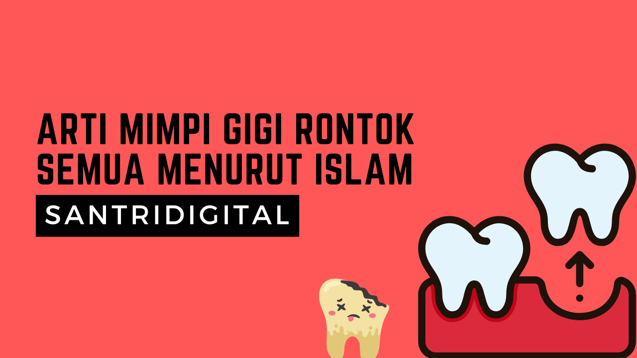 Arti Mimpi Gigi Rontok Semua Menurut Islam