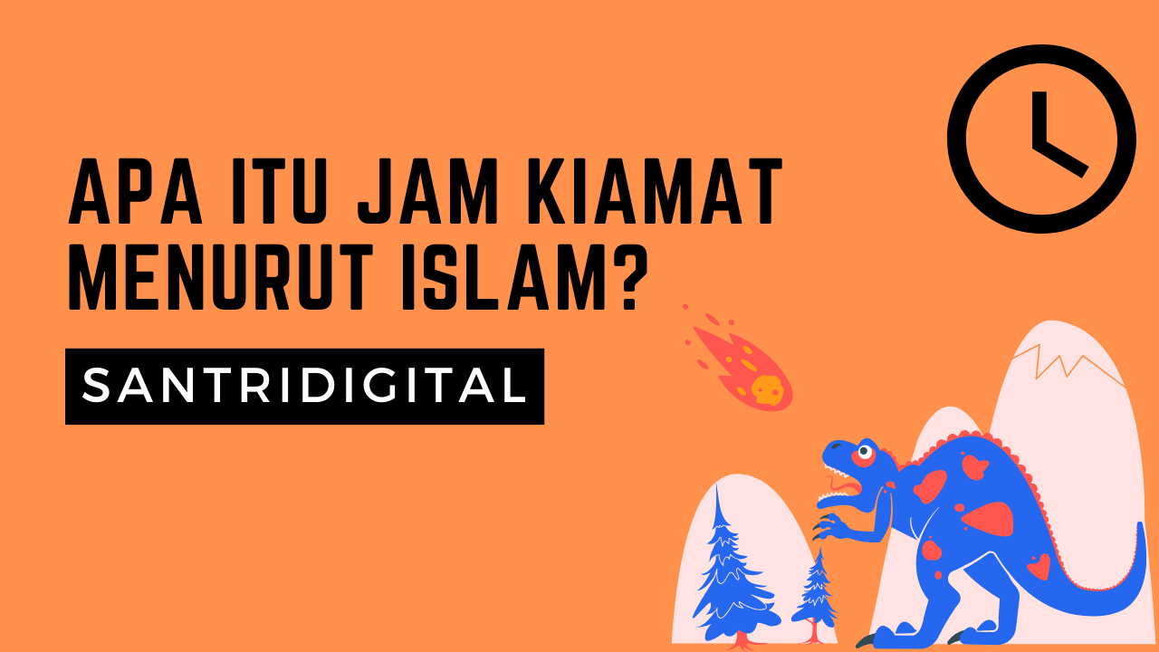 Apa Itu Jam Kiamat Menurut Islam